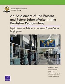 An Assessment of the Present and Future Labor Market in the Kurdistan Region - Iraq: Implications for Policies to Increase Private-Sector Employment