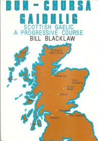 Bun-Chursa Gaidhlig: Scottish Gaelic, a Progressive Course (His Glovebox Series, 11)