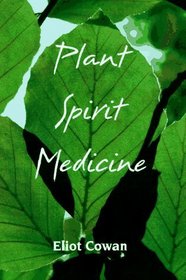 Plant Spirit Medicine: The Healing Power of Plants