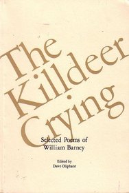 The Killdeer Crying : Selected Poems of William Barney