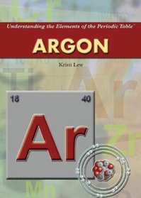 Argon (Understanding the Elements of the Periodic Table)