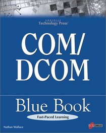 COM/DCOM Blue Book: The Essential Learning Guide for Component-Oriented Application Development for Windows