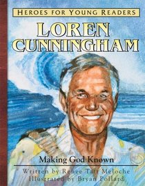Loren Cunningham Making God Known (Heroes for Young Readers)