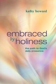 Embraced by Holiness: The Path to God's Daily Presence