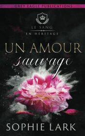 Un amour sauvage (Le sang en hritage) (French Edition)