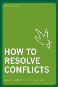 How to Resolve Conflicts: Turn Conflict into Cooperation