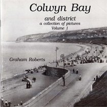 Colwyn Bay and District: v. 1: A Collection of Pictures