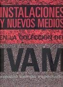 Installation and New Mediums in IVAM Collection (English, Spanish and Catalan Edition)