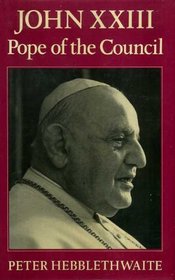 John XXIII: Pope of the Council