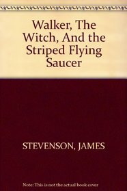 Walker, The Witch, And the Striped Flying Saucer