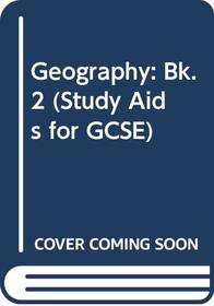 Geography: Bk. 2 (Study Aids for GCSE)