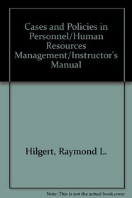 Cases and Policies in Personnel/Human Resources Management/Instructor's Manual