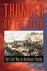 Thunder on the River: The Civil War in Northeast Florida