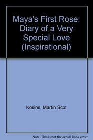 Maya's First Rose: Diary of a Very Special Love (Inspirational)