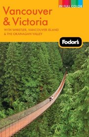 Fodor's Vancouver & Victoria, 2nd Edition: with Whistler, Vancouver Island & the Okanagan Valley (Full-Color Gold Guides)