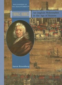Thomas Hobbes: An English Philosopher in the Age of Reason (Philosophers of the Enlightenment)