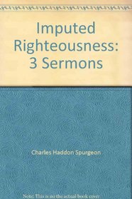 Imputed Righteousness: 3 Sermons