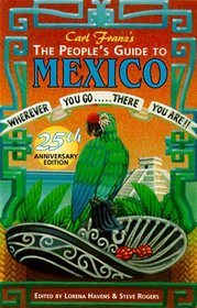 The People's Guide to Mexico: Wherever You Go...There You Are!! (People's Guide to Mexico, 11th ed)