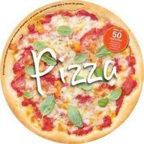 Pizza: Mas de 50 deliciosas recetas para los amantes de la pizza / More than 50 Delicious Recipes for Pizza Lovers (Spanish Edition)