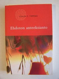 Ehdoton Anteeksianto (Unconditional Forgiveness) ~ Finnish Edition