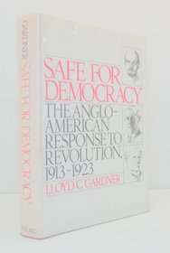Safe for Democracy: The Anglo-American Response to Revolution, 1913-1923
