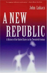 A New Republic: A History Of The United States In The Twentieth Century