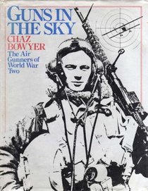 Guns in the Sky: Air Gunners of World War Two
