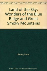 Land of the Sky: Wonders of the Blue Ridge and Great Smoky Mountains