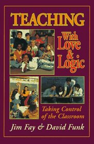 Teaching With Love  Logic: Taking Control of the Classroom