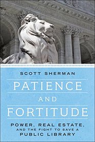 Patience and Fortitude: Power, Real Estate, and the Fight to Save a Public Library