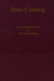 Peter Cushing: An Autobiography and Past Forgetting