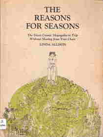 The Reasons for Seasons: The Great Cosmic Megagalactic Trip Without Moving from Your Chair (Brown Paper School)