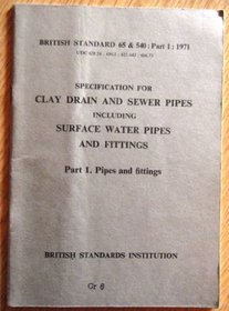 Specification for clay drain and sewer pipes including surface water pipes and fittings (BS65 & 540. Part 1. 1971)