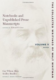 Notebooks and Unpublished Prose Manuscripts: Volume V: Notes (The Collected Works of Walt Whitman) (Volume 5)
