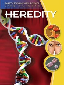 Heredity (Gareth Stevens Vital Science: Life Science)