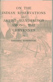 On the Indian reservations: And Artist wandering among the Cheyennes (Wild and wooly west books)