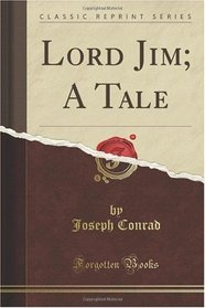 Lord Jim: A Tale (Classic Reprint)