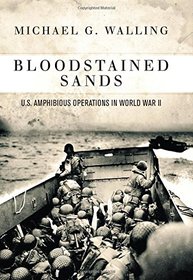 Bloodstained Sands: U.S. Amphibious Operations in World War II (General Military)