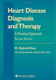 Heart Disease Diagnosis and Therapy: A Practical Approach (Contemporary Cardiology) (Contemporary Cardiology)
