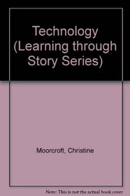 Technology (Learning through Story Series)