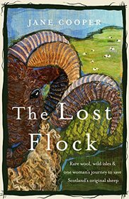 The Lost Flock [US Edition]: Rare Wool, Wild Isles and One Woman?s Journey to Save Scotland?s Original Sheep