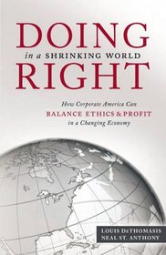 Doing Right in a Shrinking World: How Corporate America Can Balance Ethics and Profit in a Changing Economy