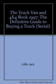 The Truck Van and 4X4 Book 1997: The Definitive Guide to Buying a Truck (Serial)