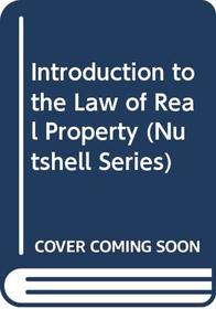 Introduction to the Law of Real Property (Nutshell Series)