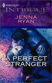 A Perfect Stranger (Harlequin Intrigue, No 1182)