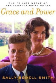 Grace and Power : The Private World of the Kennedy White House