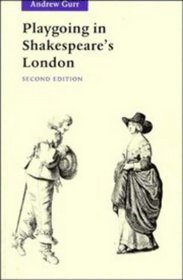 Playgoing in Shakespeare's London (2nd Edition)
