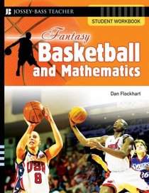 Fantasy Basketball and Mathematics: Student Workbook (Fantasy Sports and Mathematics Series)