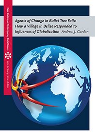 Agents of Change in Bullet Tree Falls: How a Village in Belize Responded to Influences of Globalization