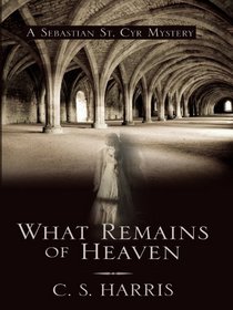 What Remains of Heaven (Sebastian St. Cyr Mysteries)